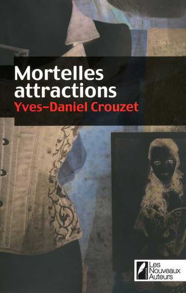 Crouzet Yves-daniel, Mortelles attractions