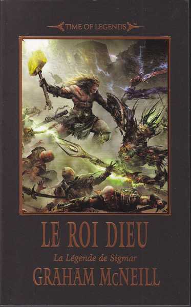 Mcneill Graham, La lgende de Sigmar 3 - Le roi dieu