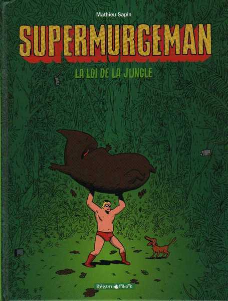 Sapin Mathieu, Supermurgeman 1 - La loi de la jungle