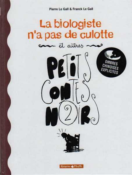 Le Gall Pierre & Frank, La biologiste n'a pas de culotte et autres petits contes noirs 2