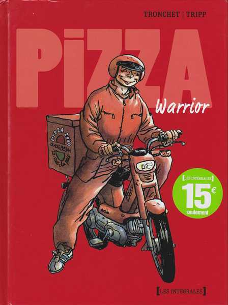 Tronchet & Tripp, Pizza warrior - Intgrale