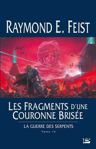 Feist Raymond E., La Guerre des Serpents 4 - Les Fragments d'une Couronne Brise