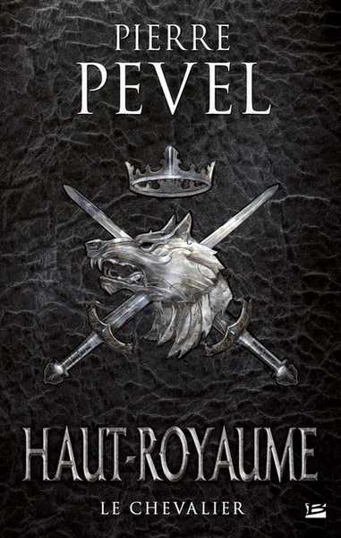 Pevel Pierre, Haut-Royaume 1 - Le chevalier