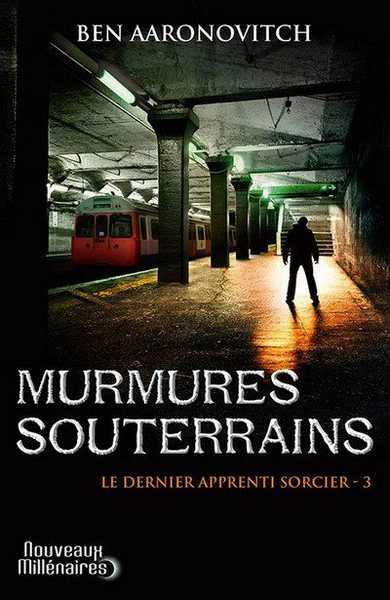 Aaronovitch Ben, Le dernier apprenti sorcier 3 - Murmures souterrains