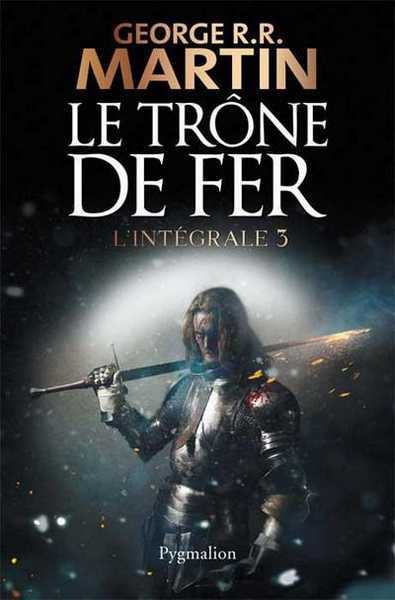 Martin G.r.r., Le trone de fer - l'intgrale 3