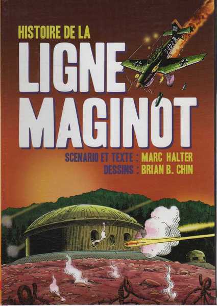 Halter Marc & Chin Brian B., Histoire de la ligne Maginot