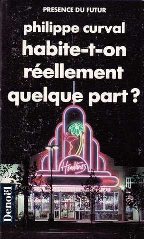 Curval Philippe, Habite-t-on r�ellement quelque part ?