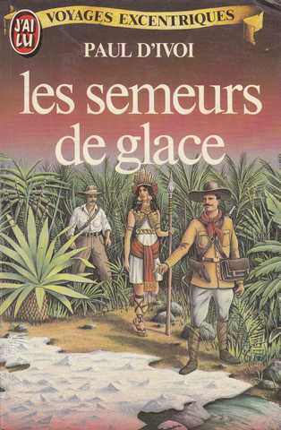 D'ivoi Paul, Les semeurs de glace