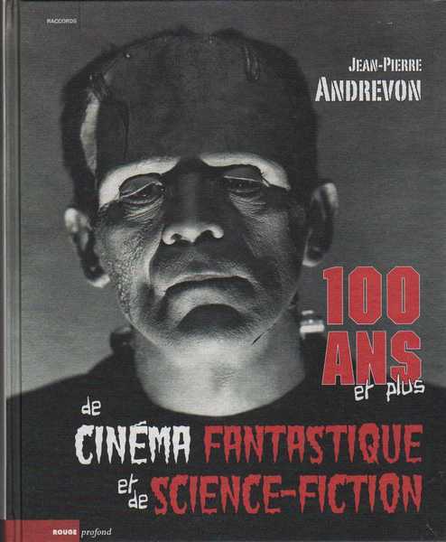 Andrevon Jean-pierre, 100 ans et plus de cinma fantastique et de science-fiction