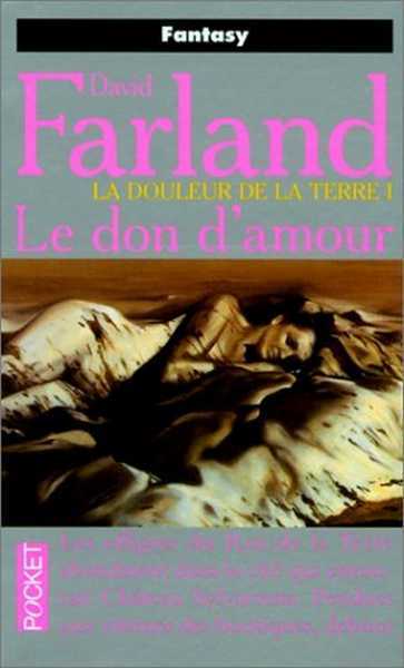 Farland David, La douleur de la terre 1 - Le don d'amour