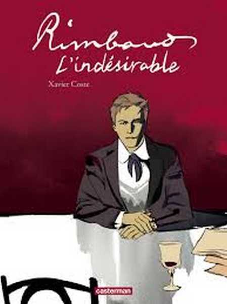 Coste Xavier, Rimbaud L'indsirable