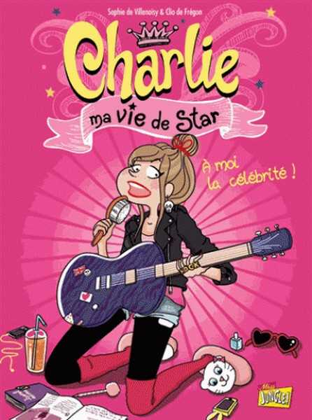 De Villenoisy; Messana Sophie & Olivia, Charlie, ma vie de star