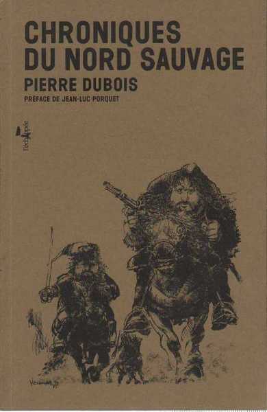 Dubois Pierre, Chroniques du nord sauvage