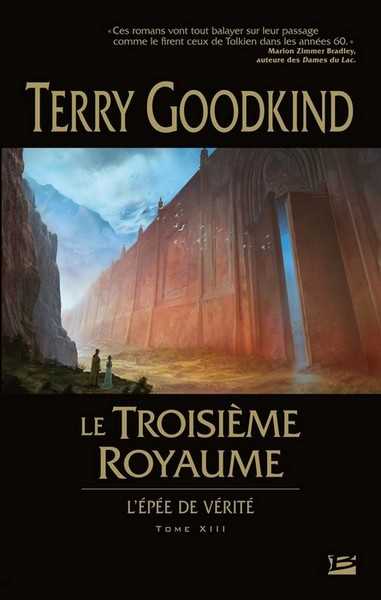 Goodkind Terry, L'pe de vrit 13 - Le troisime royaume