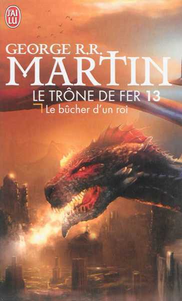 Martin George R.r., Le trone de fer 13 - le bucher d'un roi