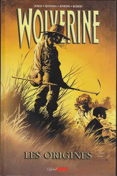 Jemas ; Quesada ; Jenkins & Kubert, Wolverine les origines