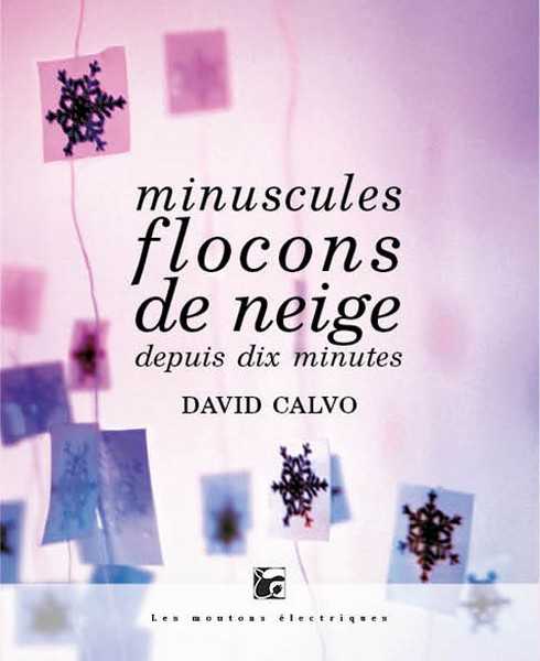 Calvo David, Minuscules flocons de neige depuis dix minutes