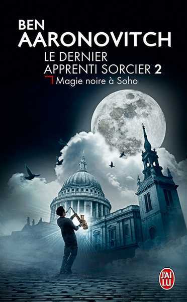 Aaronovitch Ben, Le Dernier apprenti sorcier 2 - Magie noire  Soho NC