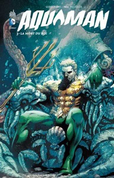 Johns Geoff & Pelletier Paul, Aquaman 3