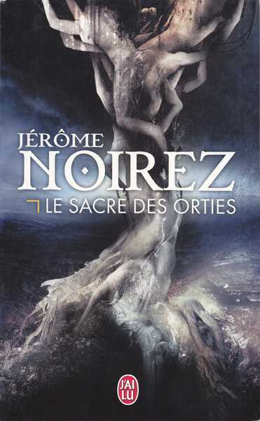 Noirez Jrme, Le sacre des orties