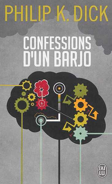 Dick Philip K., Confessions d'un barjo