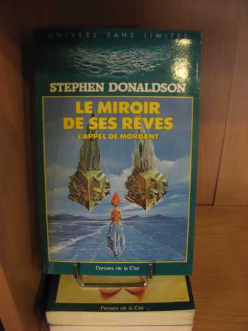 Donaldson Stephen R., L'appel de Mordant 1, 2 & 3 - Le miroir de ses rêves ; Un cavalier passe & Le feu de ses passions
