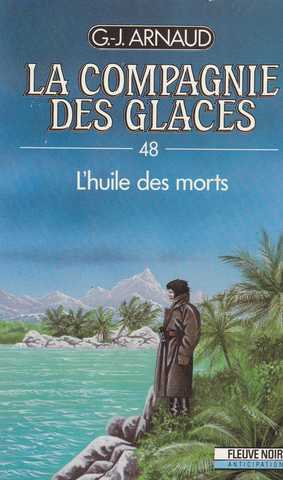 Arnaud G.j. , La compagnie des glaces 48 - L'huile des morts