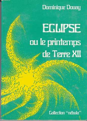 Douay Dominique, Eclipse ou le printemps de Terre XII