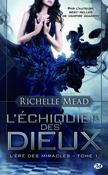 Mead Richelle, L're des miracles 1 - L'chiquier des dieux