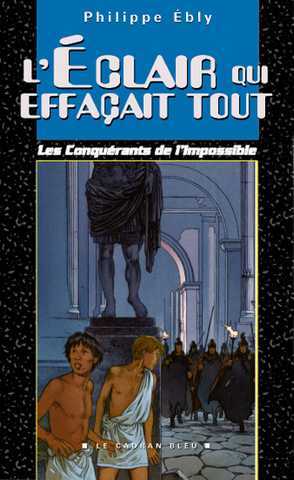 Ebly Philippe, Les conqurants de l'impossible 03 - L'clair qui effaait tout