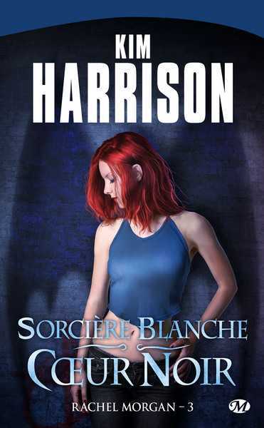 Harrison Kim, Les aventures de rachel morgan 3 - Sorcire blanche, coeur noir