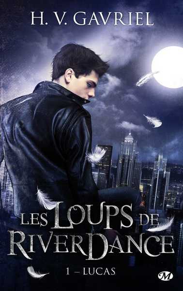 Gavriel H.-v., Les loups de Riverdance 1 - Lucas