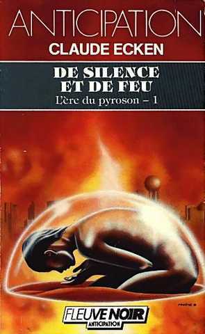 Ecken Claude, L're du pyroson 1 - De silence et de feu