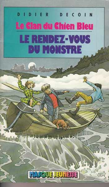 Decoin Didier, Le Clan du Chien Bleu - Le rendez-vous du monstre