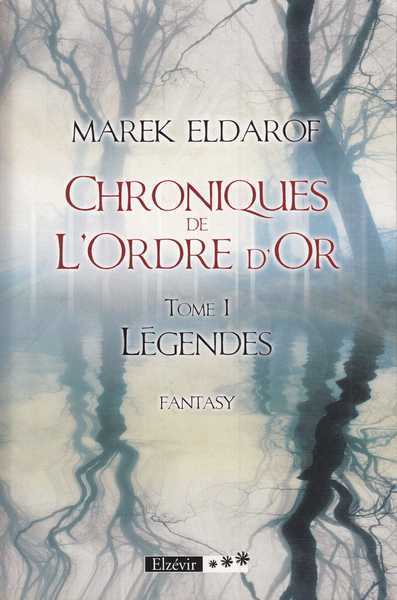 Eldarof Marek, Chroniques de l'Ordre d'or 1 - Lgendes