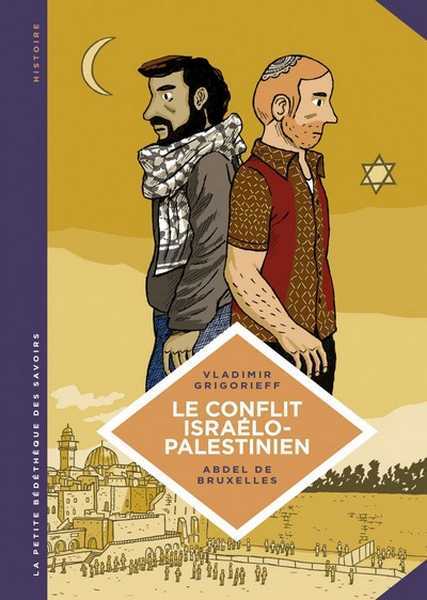 Grigorieff & De Bruxelles, La petite bdthque des savoirs  18 - Conflit israelo-palestinien