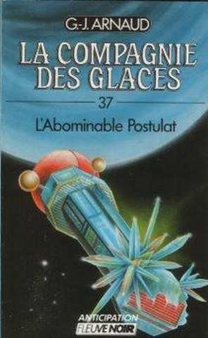 Arnaud G.j. , La compagnie des glaces 37 - L'abominable postulat