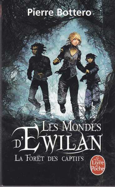 Bottero Pierre, Les mondes d'Ewilan 1 - La fort des captifs