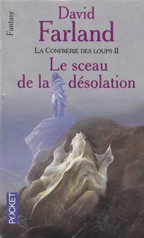 Farland David, La confrrie des loups 2 - Le sceau de la dsolation