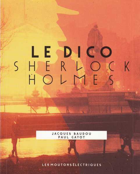 Baudou Jacques &  Gayot Paul, Le dico de sherlock Holmes