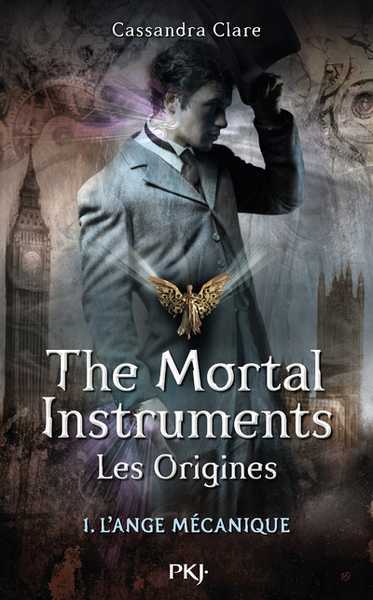 Clare Cassandra, The Mortal Instruments Les Origines 1 - L'ange mcanique