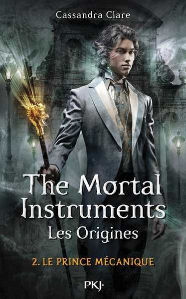 Clare Cassandra, The Mortal Instruments Les Origines 2 - Le Prince mcanique