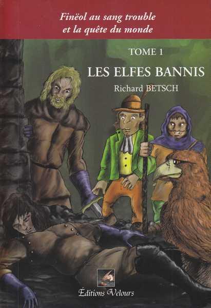 Betsch Richard, Les Elfes Bannis 1 - Finëol au sang trouble et la quête du monde