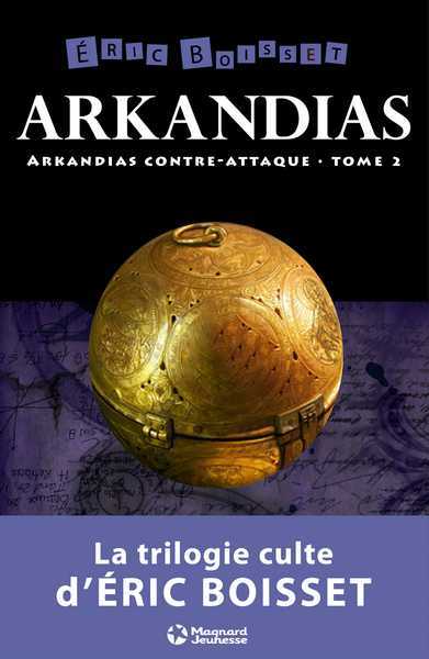 Boisset Eric, La trilogie d'arkandias 2 - Arkandias contre-attaque