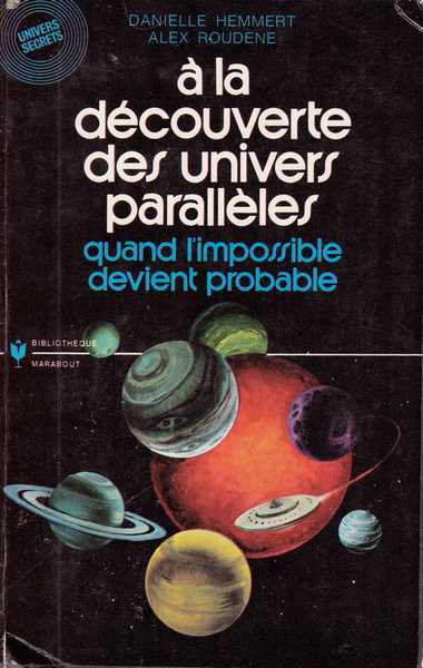 Hemmert Danielle & Roudene Alex, A la dcouverte des univers parallles - Quand l'impossible devient probable