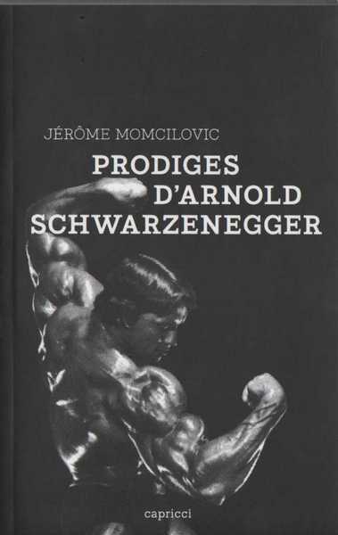 Momcilovic Jrme, Prodiges d'Arnold Schwartzenegger