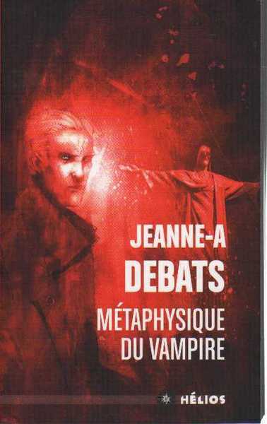 Debats Jeanne-a., Mtaphysique du vampire