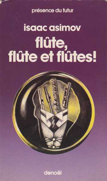 Asimov Isaac , Flute, flute et flutes !