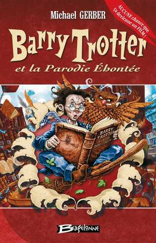 Gerber Michael, Barry Trotter et la parodie éhontée