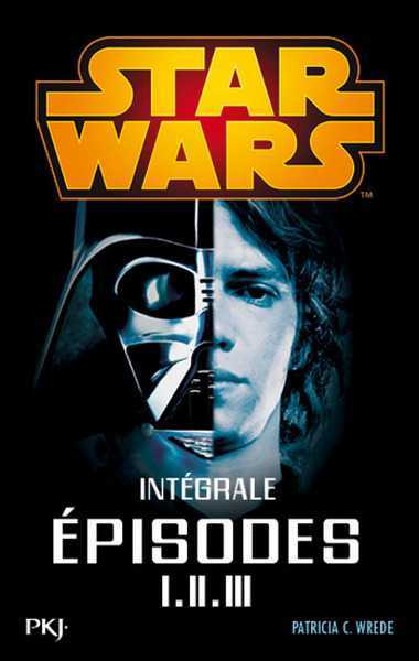 Wrede Patricia C., Star Wars intgrale - Episodes I, II, III